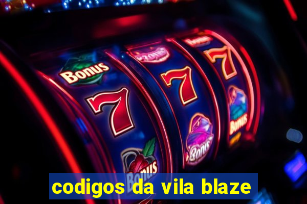 codigos da vila blaze